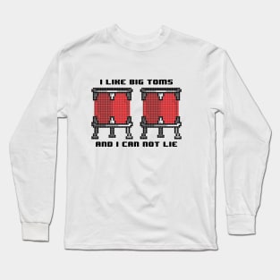 I like big toms and I can not lie Long Sleeve T-Shirt